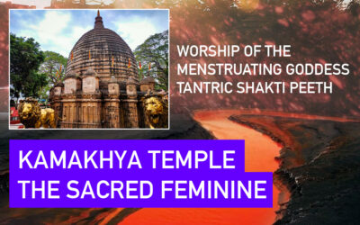 The Kamakhya Temple – Worship of the menstruating Goddess